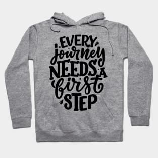 Every Journey needs a first step Hoodie